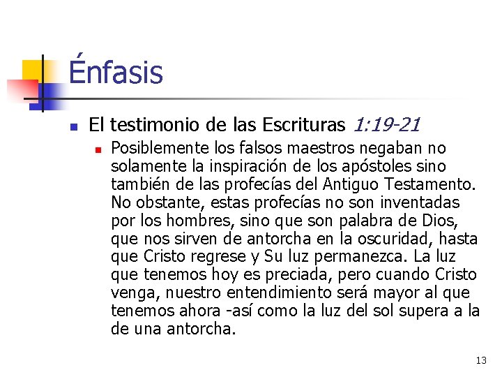 Énfasis n El testimonio de las Escrituras 1: 19 -21 n Posiblemente los falsos