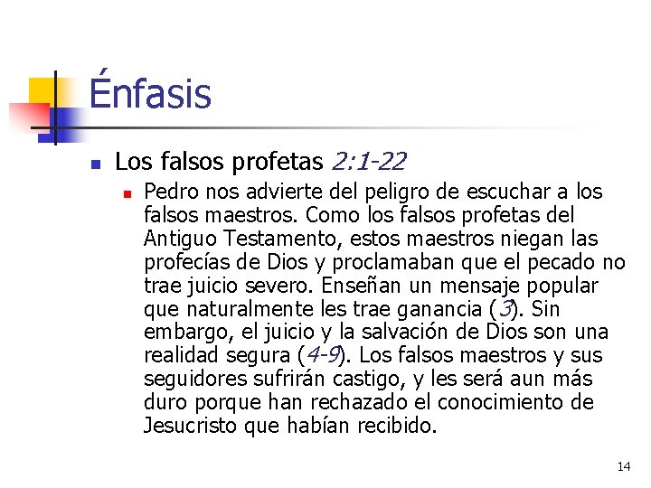 Énfasis n Los falsos profetas 2: 1 -22 n Pedro nos advierte del peligro
