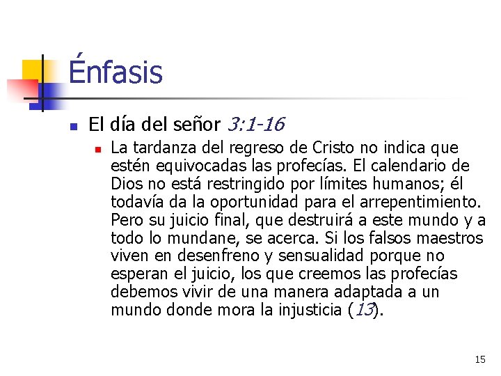 Énfasis n El día del señor 3: 1 -16 n La tardanza del regreso