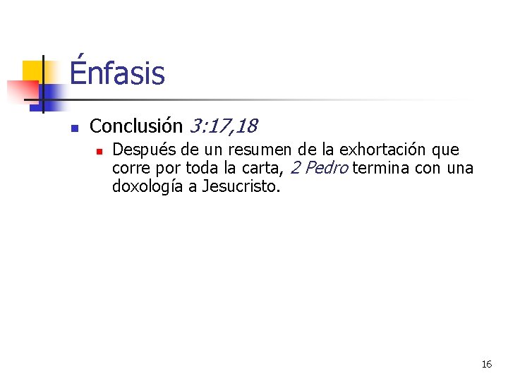 Énfasis n Conclusión 3: 17, 18 n Después de un resumen de la exhortación