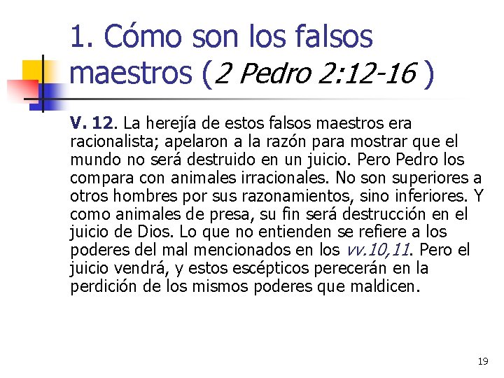 1. Cómo son los falsos maestros (2 Pedro 2: 12 -16 ) V. 12.