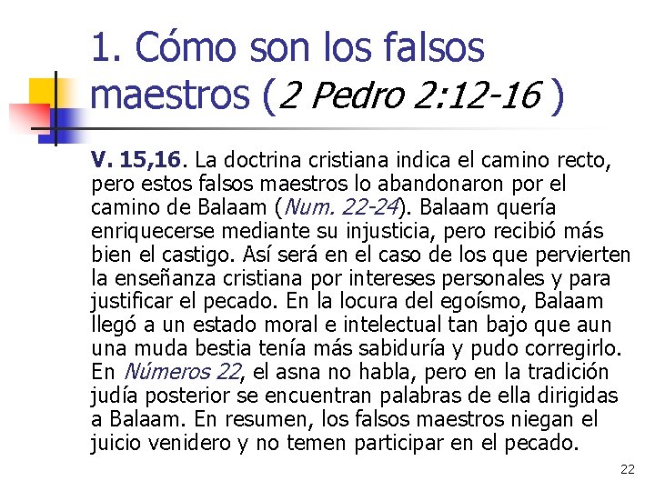 1. Cómo son los falsos maestros (2 Pedro 2: 12 -16 ) V. 15,