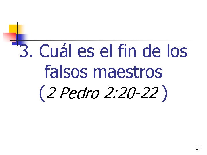 3. Cuál es el fin de los falsos maestros (2 Pedro 2: 20 -22