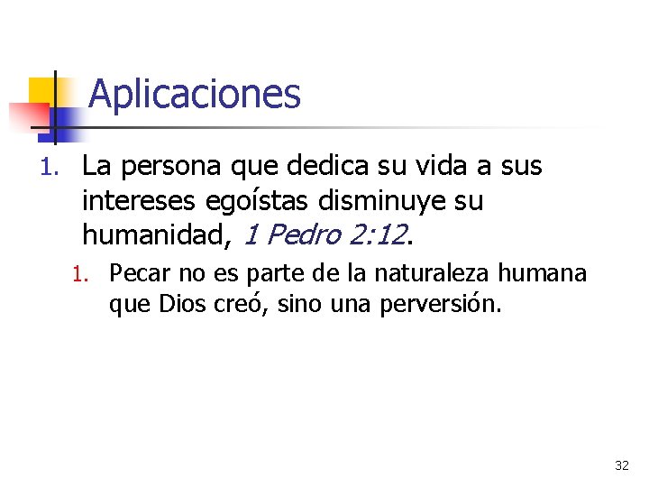 Aplicaciones 1. La persona que dedica su vida a sus intereses egoístas disminuye su