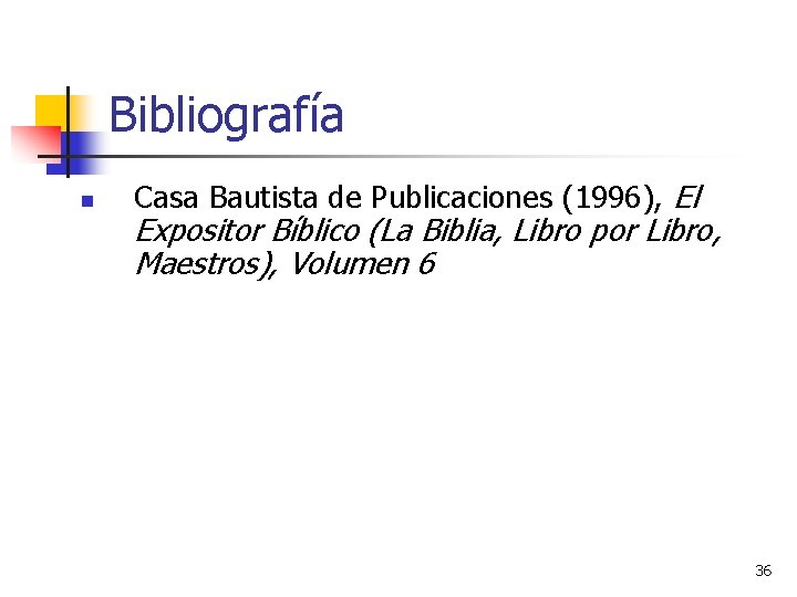 Bibliografía n Casa Bautista de Publicaciones (1996), El Expositor Bíblico (La Biblia, Libro por