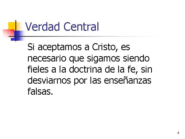 Verdad Central Si aceptamos a Cristo, es necesario que sigamos siendo fieles a la