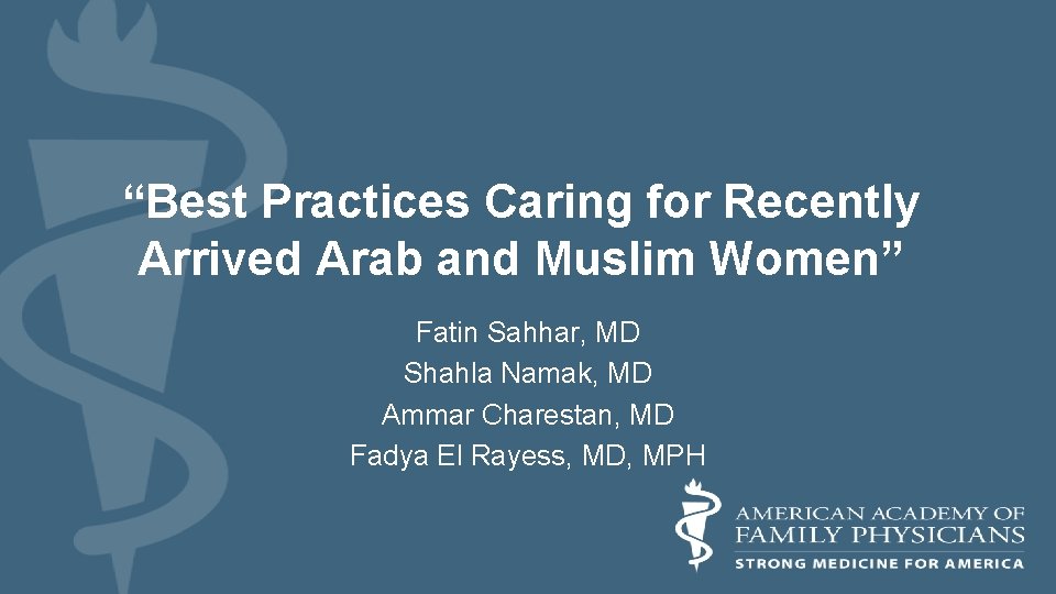 “Best Practices Caring for Recently Arrived Arab and Muslim Women” Fatin Sahhar, MD Shahla
