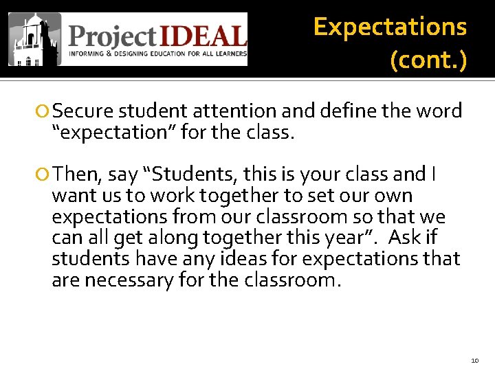 Expectations (cont. ) Secure student attention and define the word “expectation” for the class.