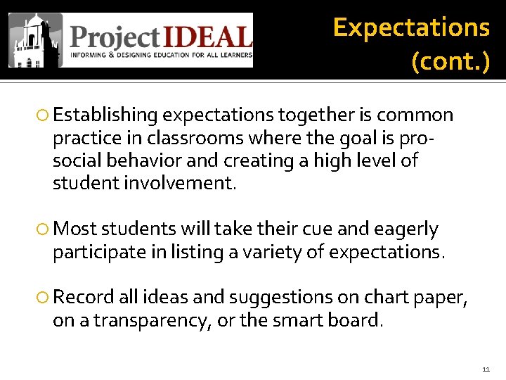 Expectations (cont. ) Establishing expectations together is common practice in classrooms where the goal