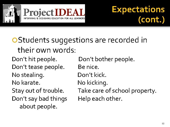 E Expectations (cont. ) Students suggestions are recorded in their own words: Don’t hit
