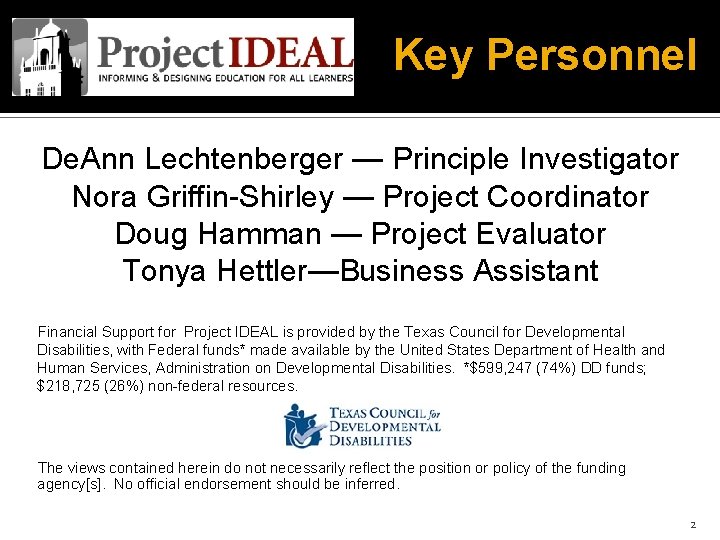 Key Personnel De. Ann Lechtenberger — Principle Investigator Nora Griffin-Shirley — Project Coordinator Doug