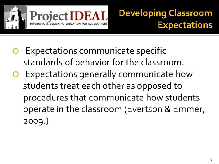 Developing Classroom Expectations communicate specific standards of behavior for the classroom. Expectations generally communicate