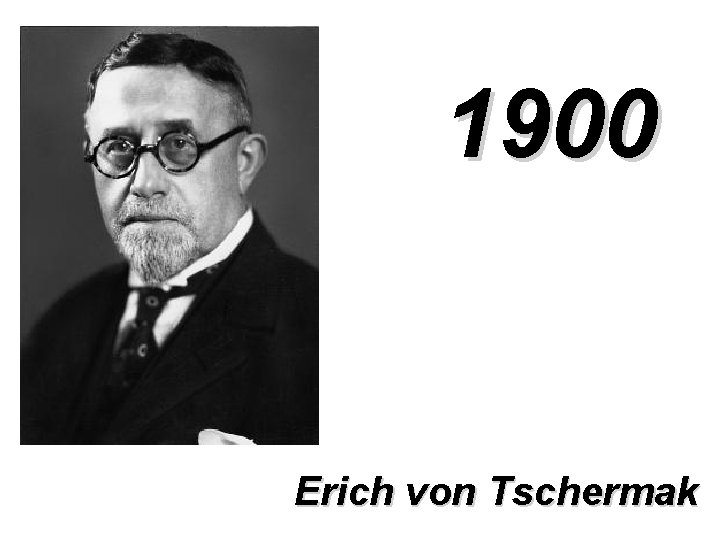 1900 Erich von Tschermak 