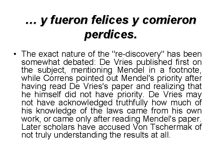 … y fueron felices y comieron perdices. • The exact nature of the "re-discovery"