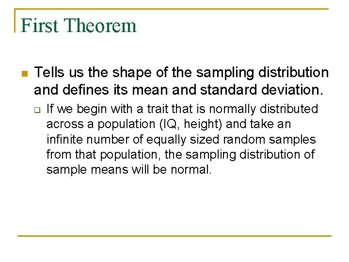First Theorem n Tells us the shape of the sampling distribution and defines its