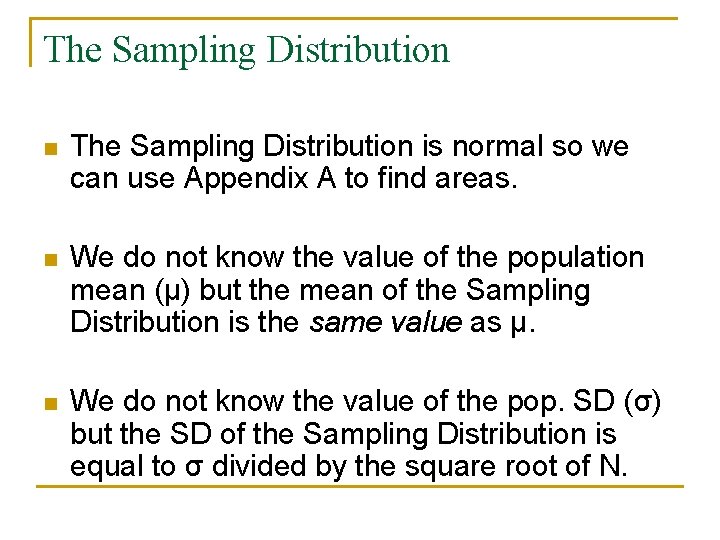 The Sampling Distribution n The Sampling Distribution is normal so we can use Appendix