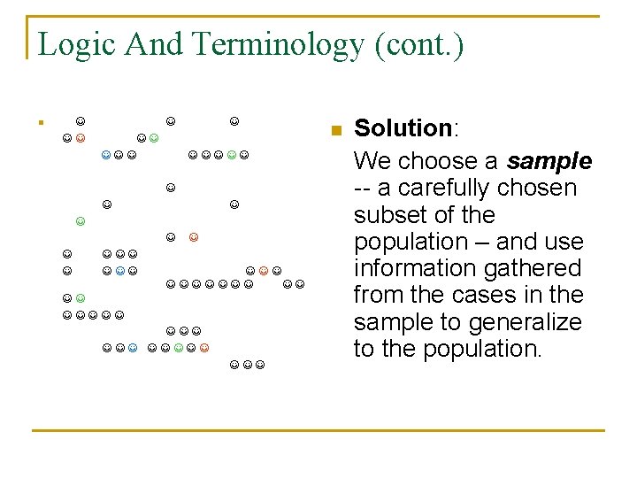 Logic And Terminology (cont. ) n n Solution: We choose a sample -- a