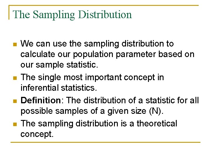 The Sampling Distribution n n We can use the sampling distribution to calculate our