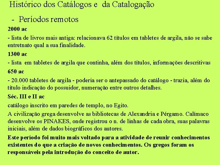 Histórico dos Catálogos e da Catalogação - Períodos remotos 2000 ac - lista de Histórico dos Catálogos e da Catalogação - Períodos remotos 2000 ac - lista de