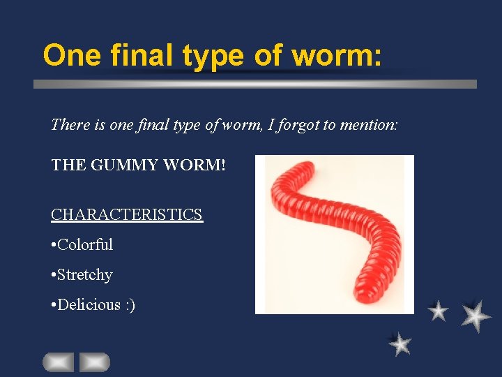 One final type of worm: There is one final type of worm, I forgot