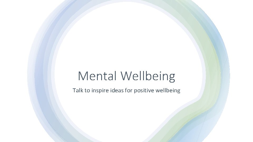 Mental Wellbeing Talk to inspire ideas for positive wellbeing 