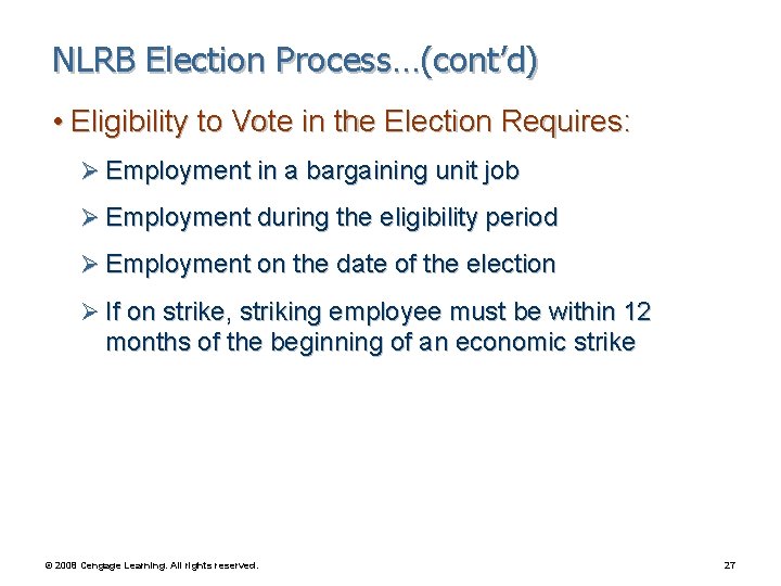 NLRB Election Process…(cont’d) • Eligibility to Vote in the Election Requires: Ø Employment in