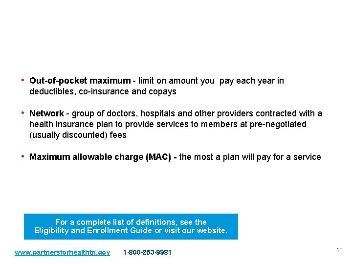 Definitions • Out-of-pocket maximum - limit on amount you pay each year in deductibles,