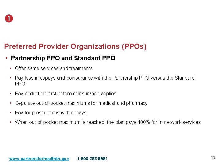  Health Benefits Preferred Provider Organizations (PPOs) • Partnership PPO and Standard PPO •