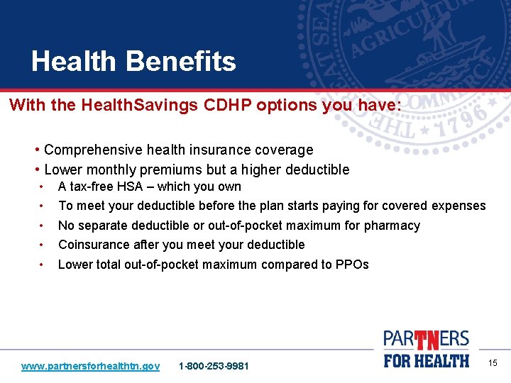 Health Benefits With the Health. Savings CDHP options you have: • Comprehensive health insurance