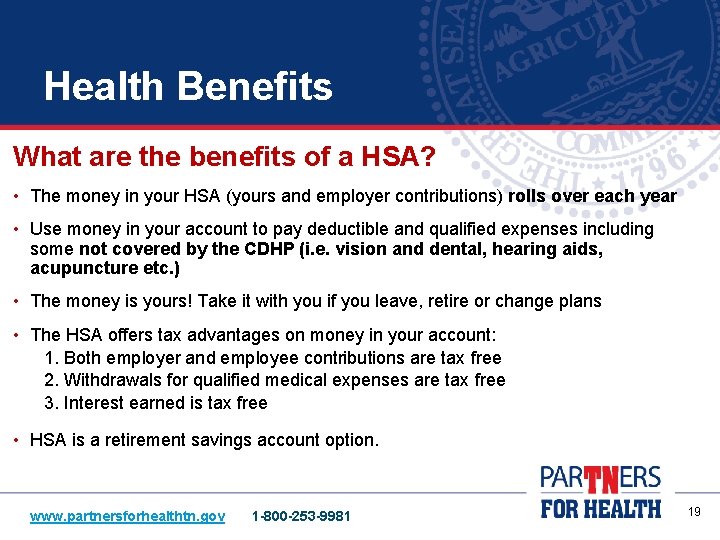 Health Benefits What are the benefits of a HSA? • The money in your