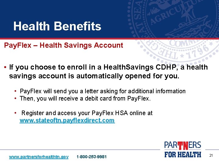 Health Benefits Pay. Flex – Health Savings Account • If you choose to enroll