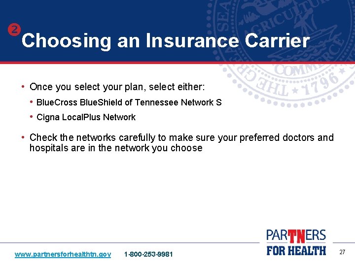  Choosing an Insurance Carrier • Once you select your plan, select either: •