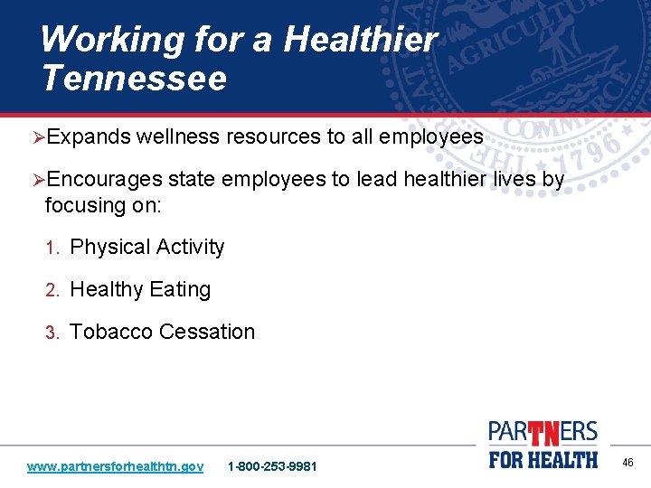 Working for a Healthier Tennessee ØExpands wellness resources to all employees ØEncourages state employees