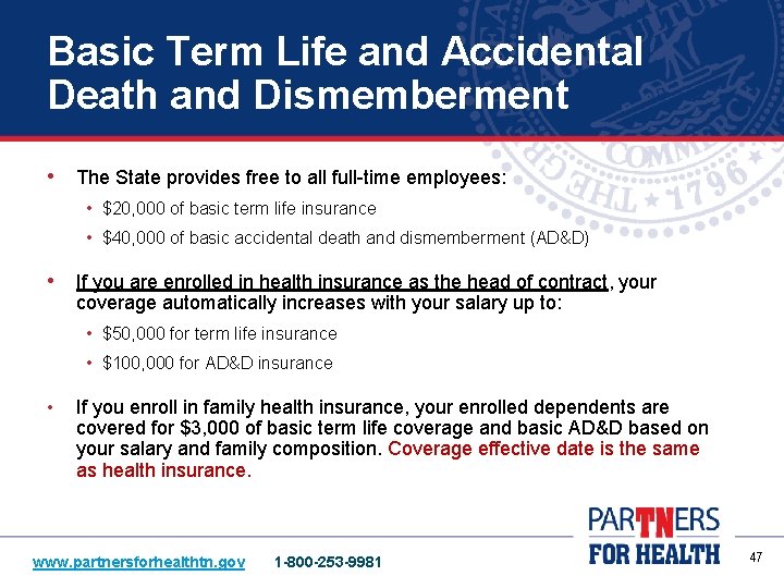 Basic Term Life and Accidental Death and Dismemberment • The State provides free to