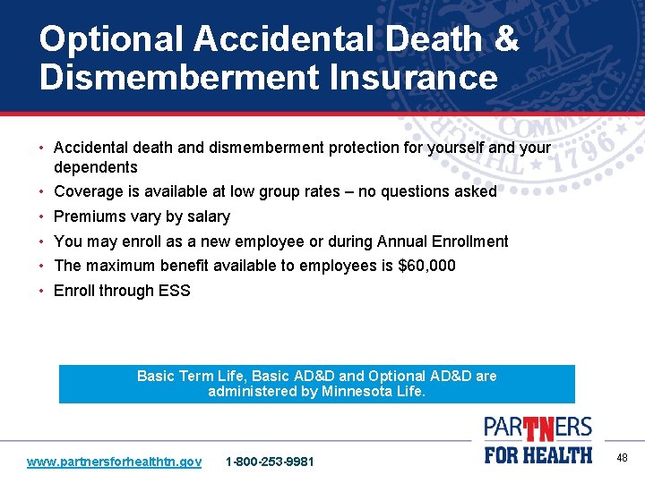 Optional Accidental Death & Dismemberment Insurance • Accidental death and dismemberment protection for yourself