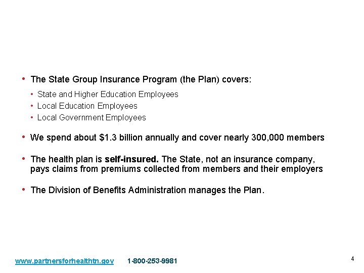 About the Plan • The State Group Insurance Program (the Plan) covers: • State