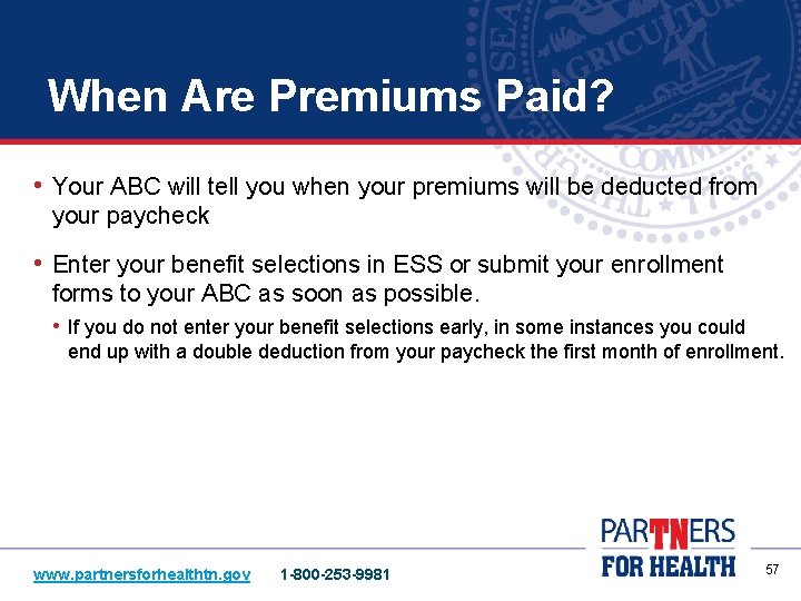 When Are Premiums Paid? • Your ABC will tell you when your premiums will