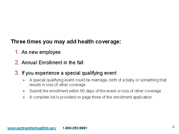 Adding Coverage Three times you may add health coverage: 1. As new employee 2.