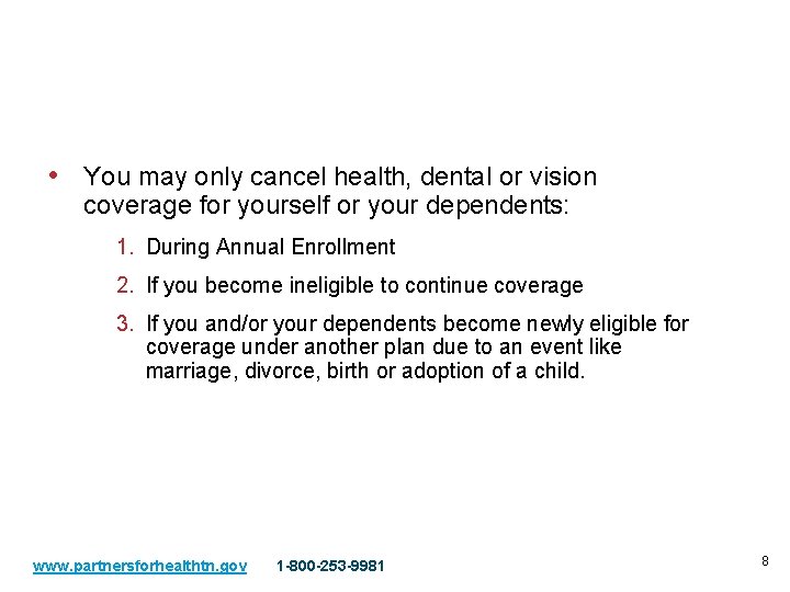 Canceling Coverage • You may only cancel health, dental or vision coverage for yourself