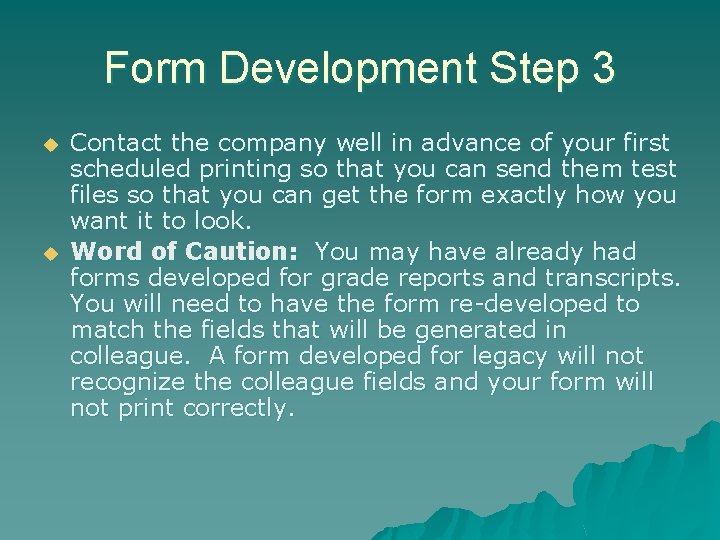 Form Development Step 3 u u Contact the company well in advance of your