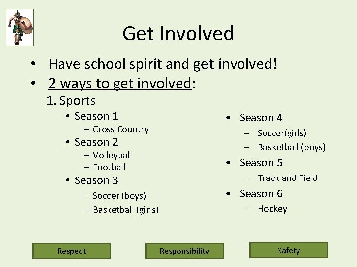 Get Involved • Have school spirit and get involved! • 2 ways to get