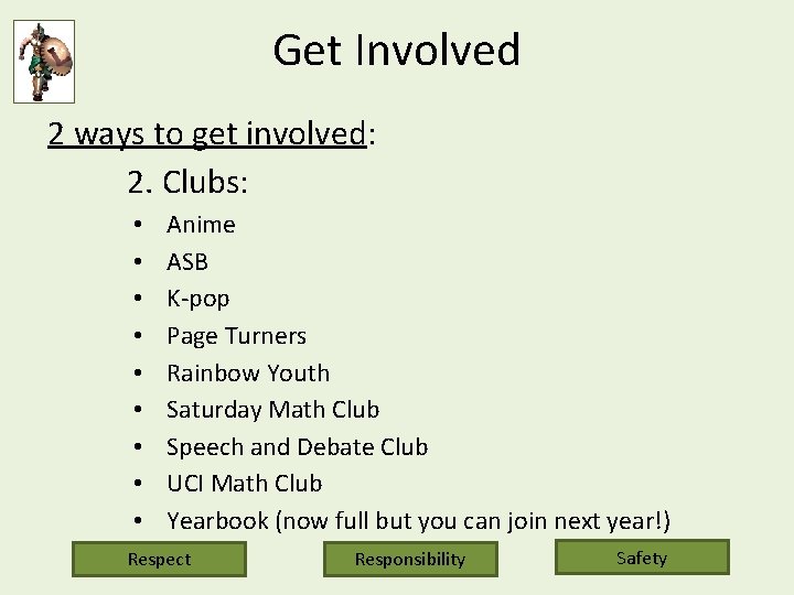 Get Involved 2 ways to get involved: 2. Clubs: • • • Anime ASB