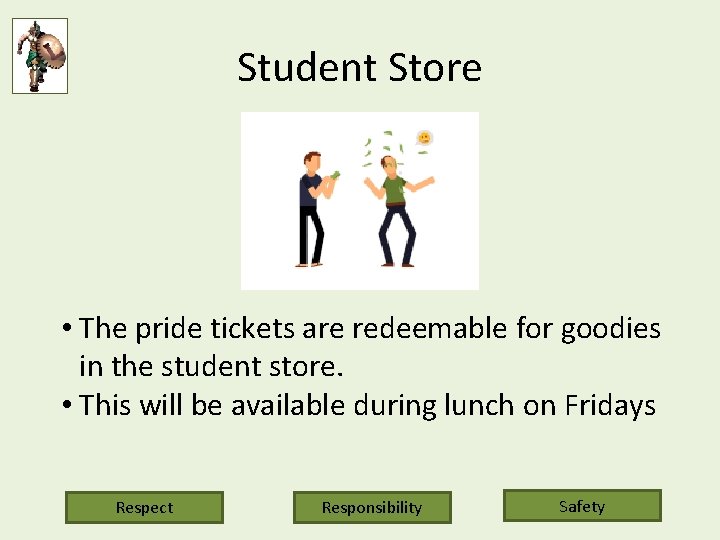 Student Store • The pride tickets are redeemable for goodies in the student store.