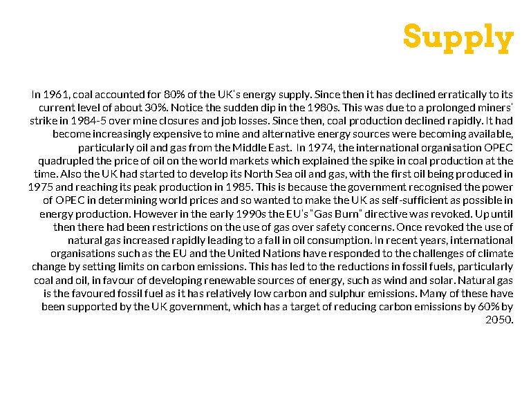 Supply In 1961, coal accounted for 80% of the UK’s energy supply. Since then