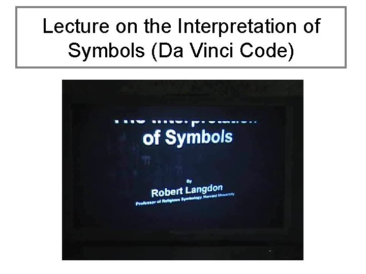 Lecture on the Interpretation of Symbols (Da Vinci Code) 