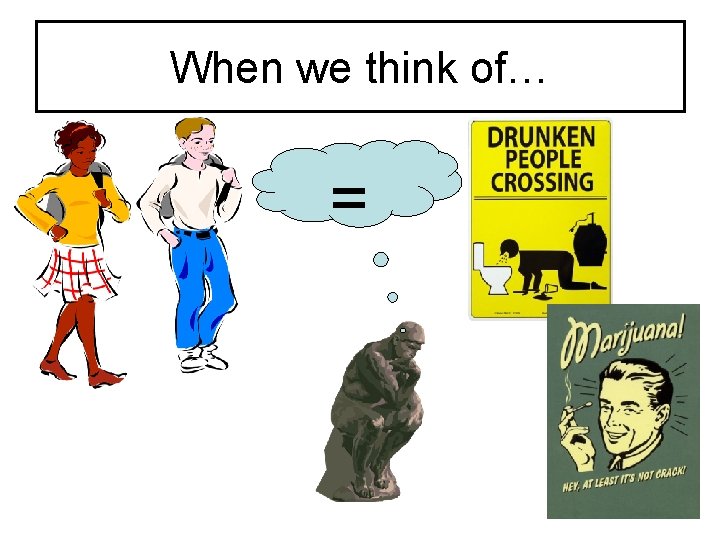 When we think of… = 