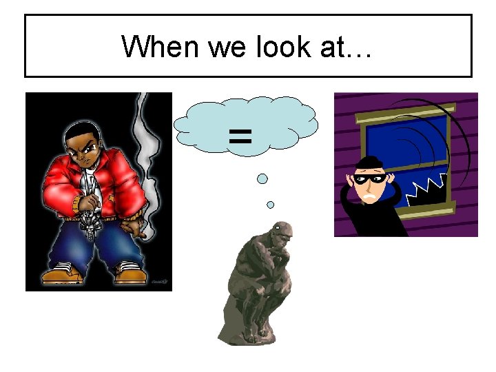 When we look at… = 