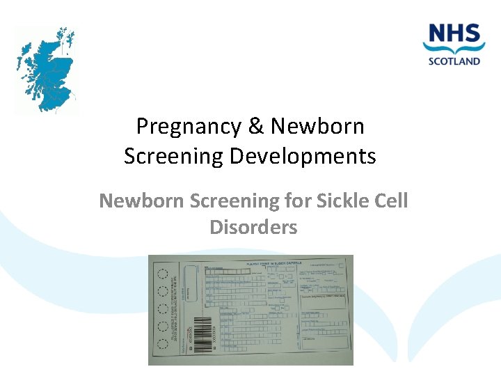 Pregnancy & Newborn Screening Developments Newborn Screening for Sickle Cell Disorders 