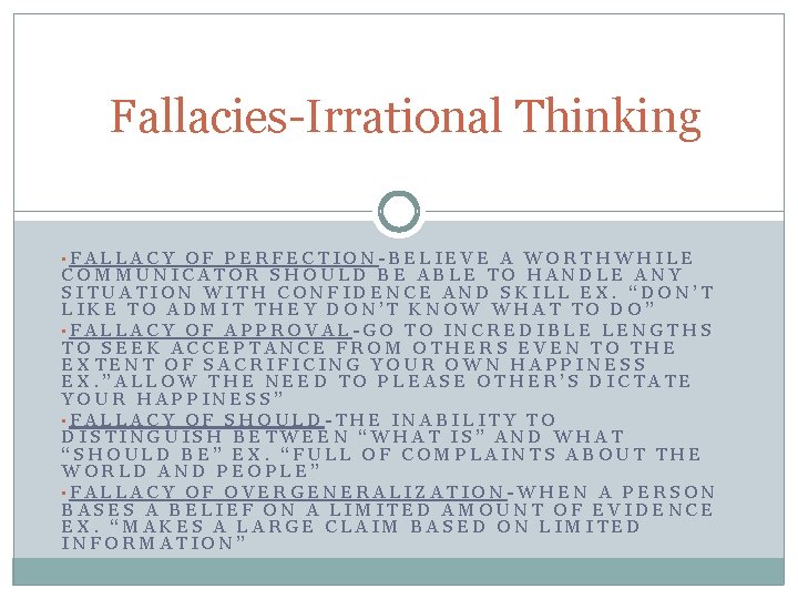 Fallacies-Irrational Thinking • FALLACY OF PERFECTION-BELIEVE A WORTHWHILE COMMUNICATOR SHOULD BE ABLE TO HANDLE