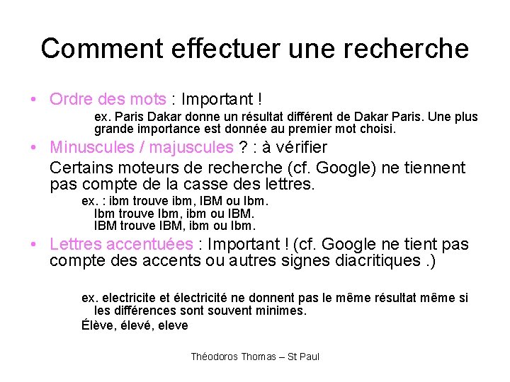 Comment effectuer une recherche • Ordre des mots : Important ! ex. Paris Dakar